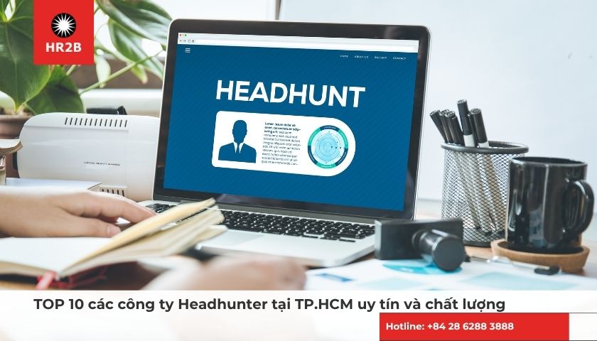 Các công ty headhunter tại TPHCM chuyên kết nối doanh nghiệp với nguồn nhân lực chất lượng