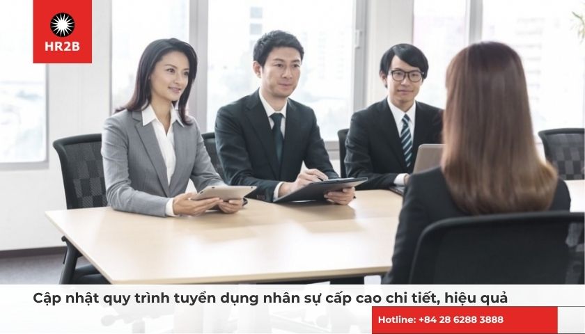 Quy trình tuyển dụng nhân sự cấp cao đảm bảo tìm kiếm và sàng lọc nhân tài chất lượng