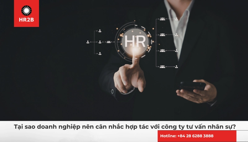 Tại sao doanh nghiệp nên cân nhắc hợp tác với công ty tư vấn nhân sự?